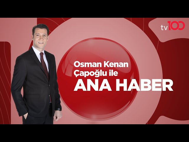 Osman Kenan Çapoğlu ile TV100 Ana Haber l 13 Eylül 2024