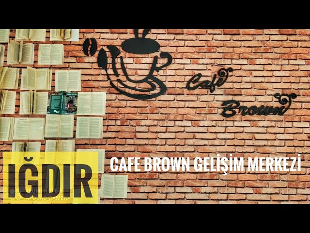 CAFE BROWN IĞDIR TANITIM