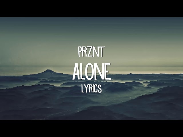 Prznt - Alone (Lyrics)