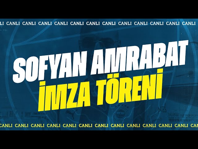 Yeni Transferimiz Sofyan Amrabat'ın İmza Töreni